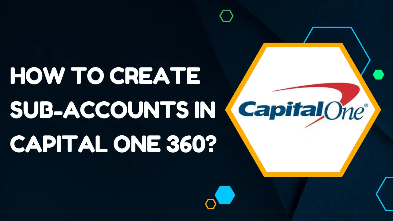 How to create sub-accounts in Capital One 360
